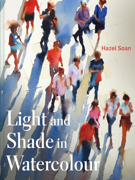 Title details for Light and Shade in Watercolour by Hazel Soan - Wait list
